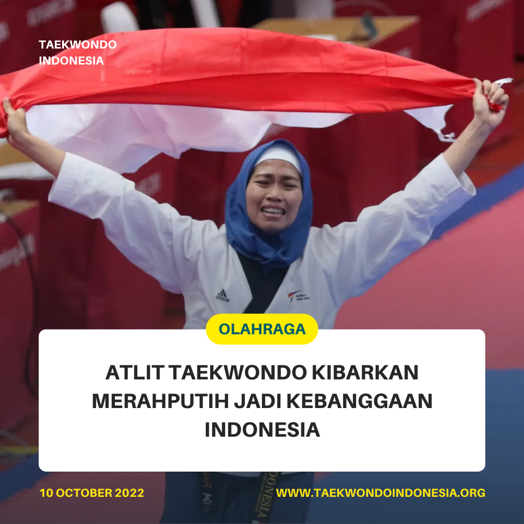 ATLIT TAEKWONDO KIBARKAN MERAH PUTIH JADI KEBANGGAAN INDONESIA  Taekwondo Indonesia Fighting Soul Taekwondo